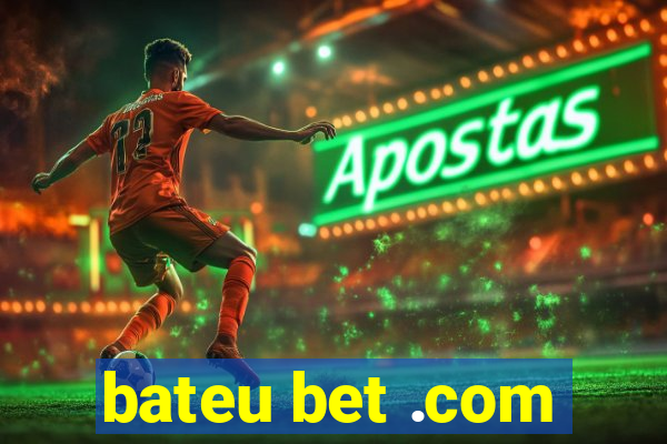 bateu bet .com